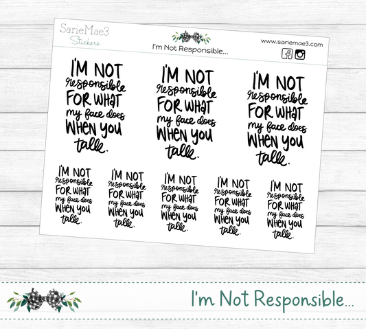 I’m Not Responsible For My Face... Quotes