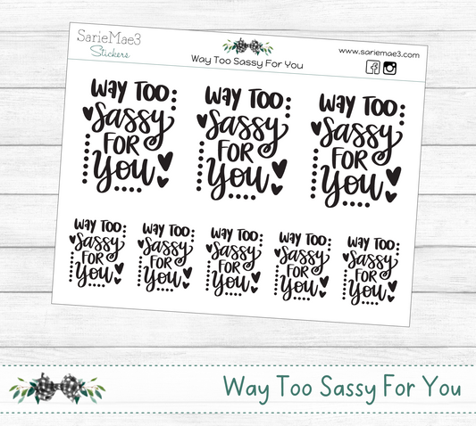 Way Too Sassy For You Quotes